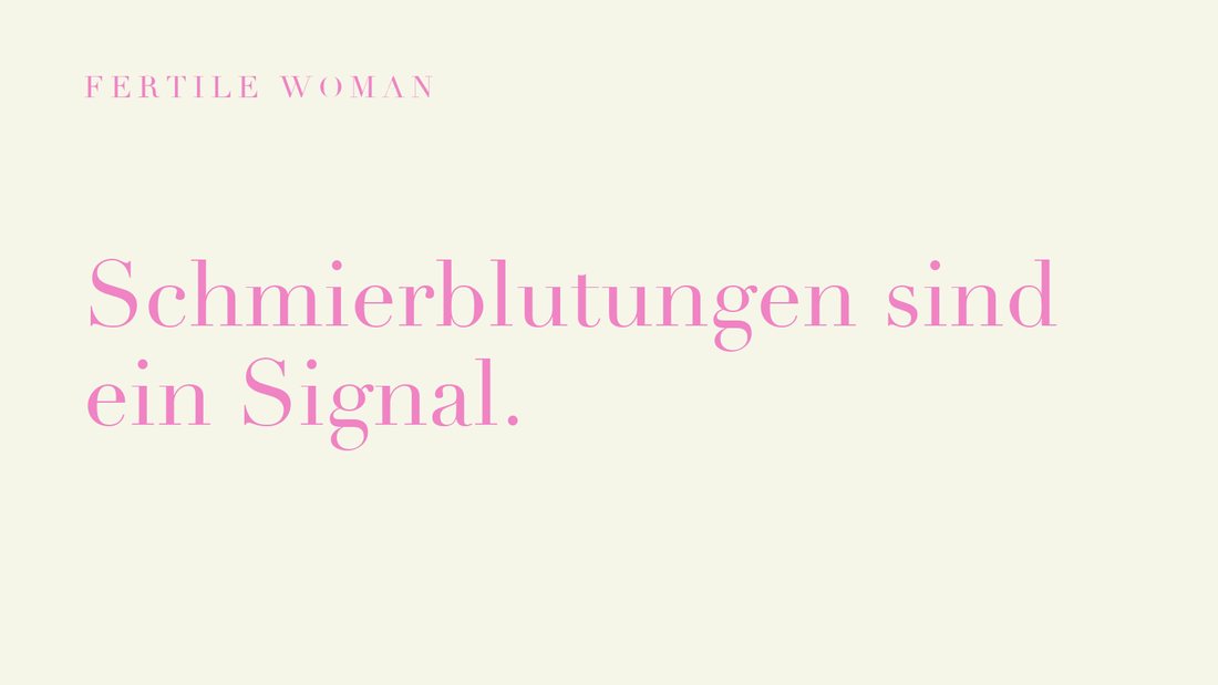 Fertile Woman: Schmierblutungen sind ein Signal